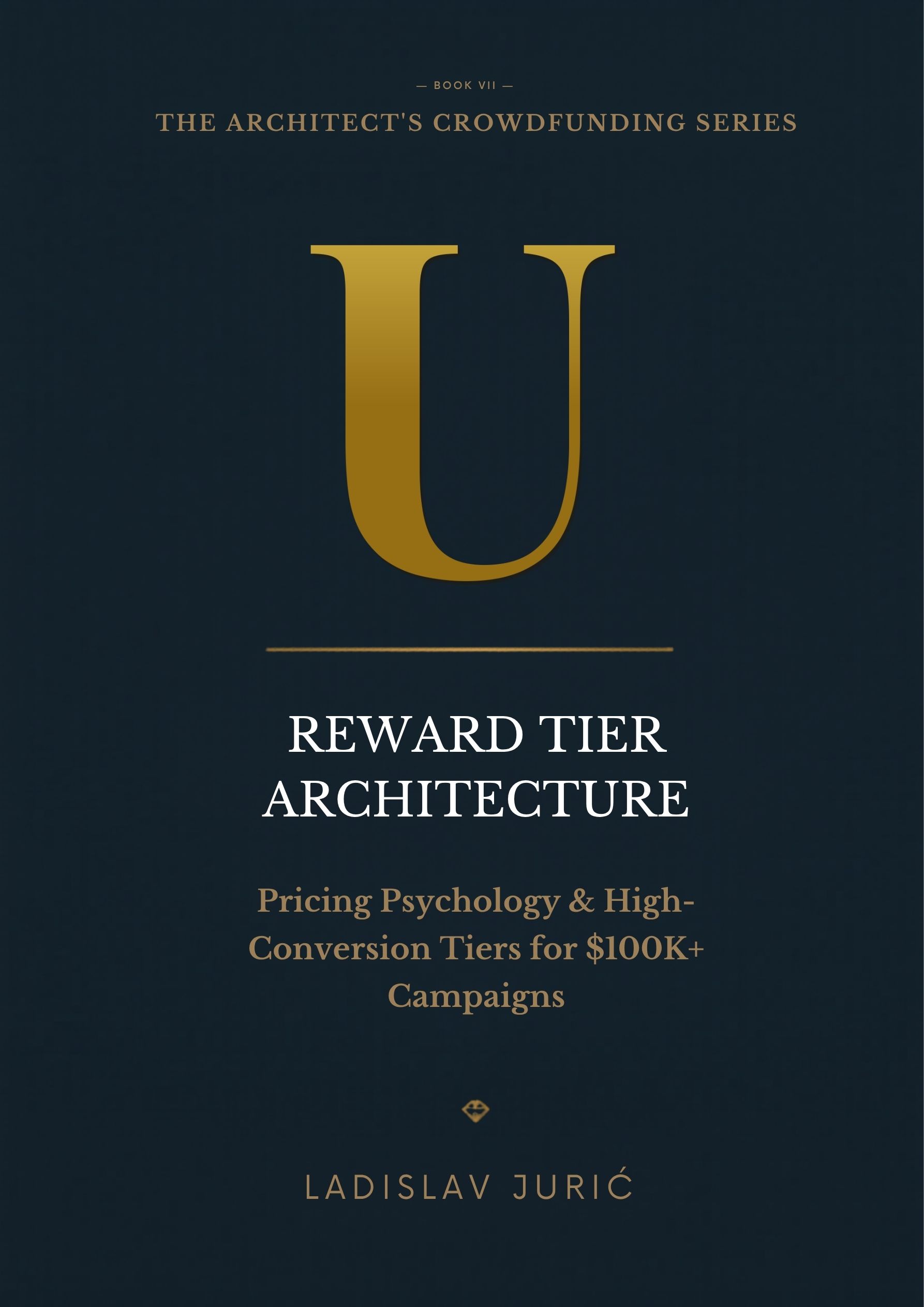 Reward Tier Architecture — Pricing Psychology for Maximum Funding